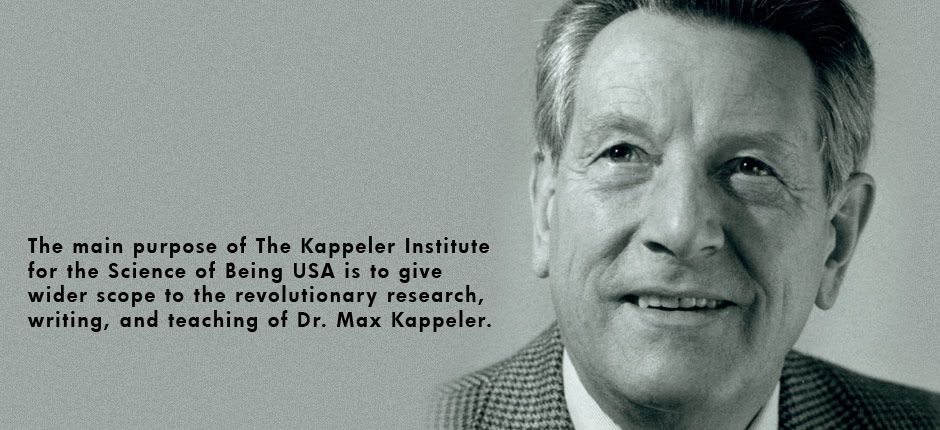 Max Kappeler Quote: The Main purpose of the Kappeler Institute for the Science of Being USA, is to give wider scope to the revolutionary research, writing and teaching of Max Kappeler.